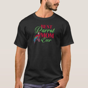 Womens Parrots  Parakeet Best Parrot Mum Ever Bird T-Shirt
