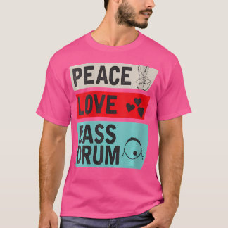 Womens Peace Love Bass Drum Instrument Music Bass  T-Shirt