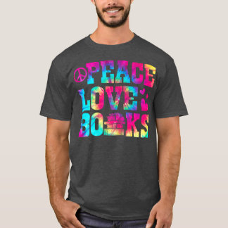 Womens Peace Love Books T  Book Lovers Funny Readi T-Shirt