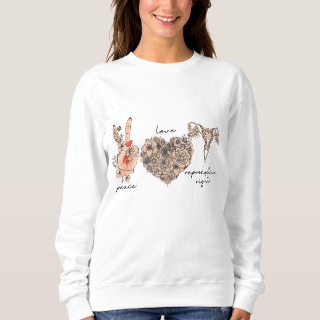 Women's Peace Love Reproductive Rights March Pro C Sweatshirt (Front)