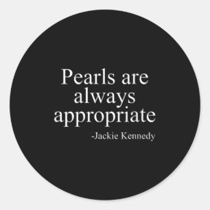 Womens Pearls Are Always Appropriate Jackie Kenned Classic Round Sticker