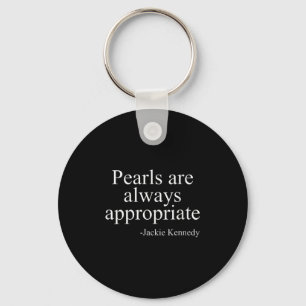 Womens Pearls Are Always Appropriate Jackie Kenned Key Ring