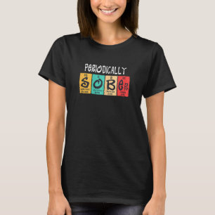 Womens Periodically Sober Periodic Table For Wome T-Shirt