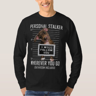 Womens Personal Stalker Dog Pitbull I Will Follow T-Shirt