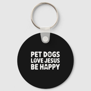 Womens Pet Dogs Love Jesus Be Happy  Key Ring