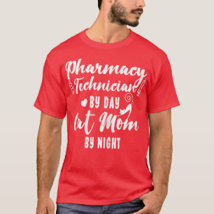 Womens Pharmacy Tech By Day Cat Mum By Night I Lov T-Shirt
