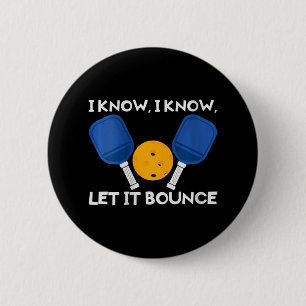 Womens Picklball Paddle I Know Let It Bounce V-nec 6 Cm Round Badge