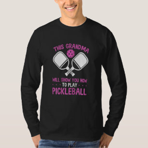 Womens Pickleball Grandma Will Show You How To Pla T-Shirt