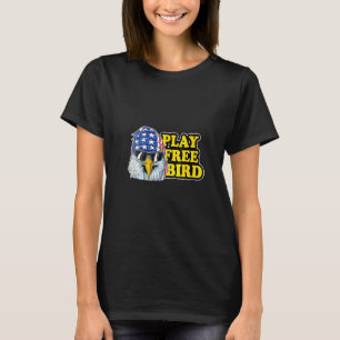Womens Play Free Bird Eagle American Flag Patrioti T-Shirt