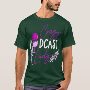 Womens Podcast Funny Crazy Podcast Lady Love T-Shirt