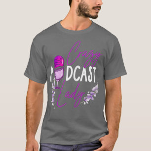Womens Podcast Funny Crazy Podcast Lady Love T-Shirt