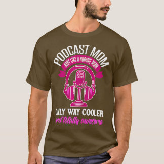 Womens Podcast Mum  Funny Podcaster Mother Lover T-Shirt
