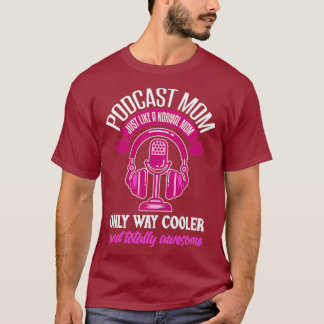 Womens Podcast Mum  Funny Podcaster Mother Lover T-Shirt