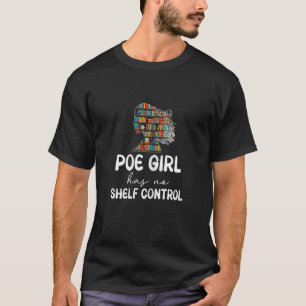 Womens Poe Girl Has No Shelf Control Book Reading  T-Shirt