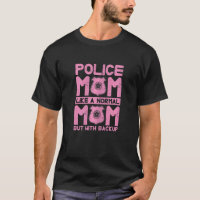 Womens Police Mum Like A Normal Mum But With Backu