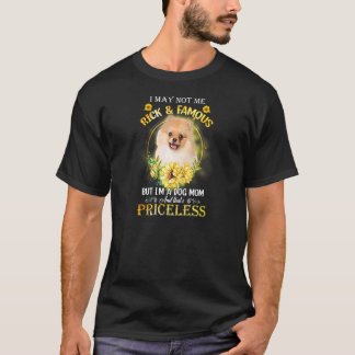 Womens Pomeranian I May Not Be Rich And Famous But T-Shirt