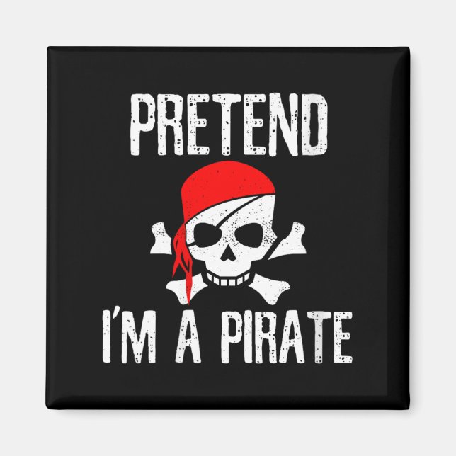 Womens Pretend A Pirate - Skull Funny Lazy Magnet (Front)