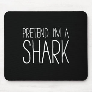 Womens Pretend I'm A Shark Shirt Adult Kids Men Wo Mouse Pad