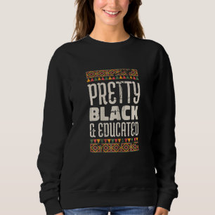 Womens Pretty Black And Educated Black History Mon Sweatshirt