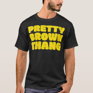 Womens Pretty Brown Thang Black Woman Lady Female  T-Shirt
