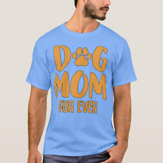 Womens Pretty Dog owner Saying Fur Ever T-Shirt