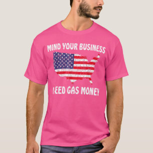 Womens Prices Mind Your Business I Need Gas Money T-Shirt
