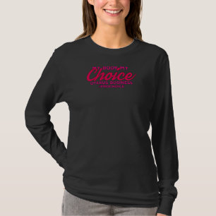 Womens Pro Choice My Body Choice Uterus Business T-Shirt
