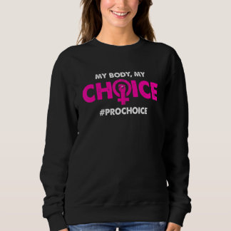 Womens Pro Choice My Body My Choice Uterus Women's Sweatshirt