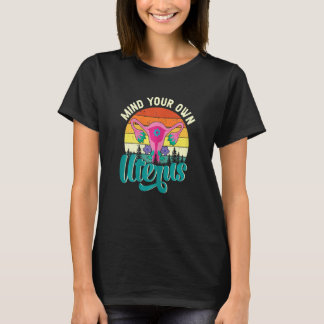 Womens Pro Choice Women's Rights Protest Mind Your T-Shirt