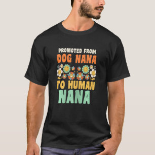 Womens promoted from dog nana to human nana grandm T-Shirt