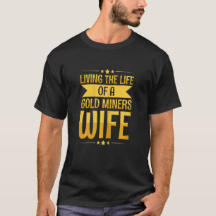 Womens Prospecting Gold Digging for a Wife of Gold T-Shirt