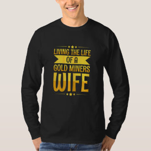 Womens Prospecting Gold Digging for a Wife of Gold T-Shirt