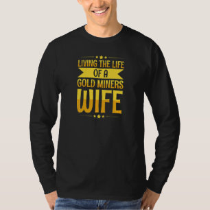 Womens Prospecting Gold Digging for a Wife of Gold T-Shirt