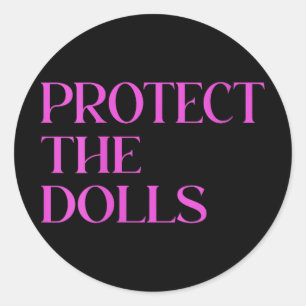 Womens Protect The Dolls Bratchella Protect The Do Classic Round Sticker