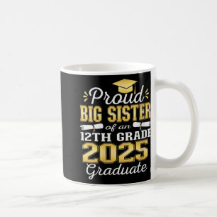 Womens Proud Big Sister Of 2025 12th Grade Graduat Coffee Mug