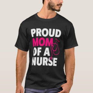 Womens Proud Mum Of A Nurse Cool Mother Of Nurse M T-Shirt