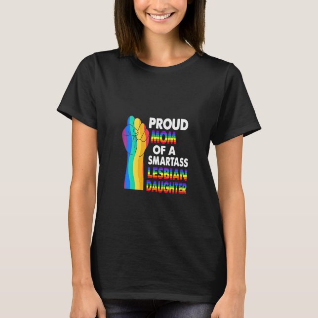 Womens Proud Mum Of A Smartass Lesbian Daughter Le T-Shirt (Front)