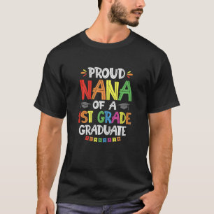 Womens Proud Nana Of A 1st Grade Graduate Graduati T-Shirt