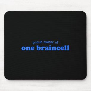 Womens Proud Owner Of One Braincell Funny Mouse Pad