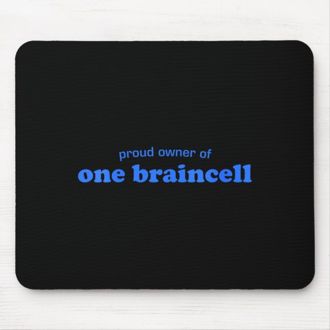 Womens Proud Owner Of One Braincell Funny Mouse Pad (Front)