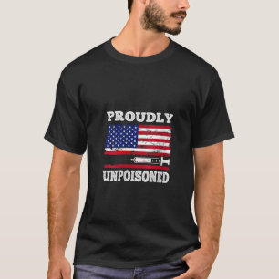 Womens Proudly Unpoisoned Funny Saying Vaccinated T-Shirt