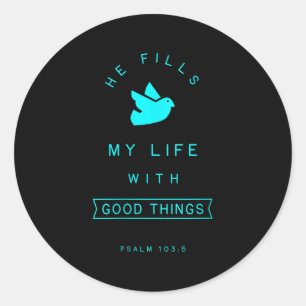 Womens Psalm 103 Good Things Bible Verse Quote Rel Classic Round Sticker