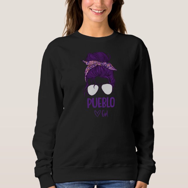 Womens Pueblo Girl Born In Pueblo Sweatshirt (Front)