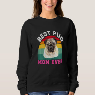 Womens Pug Dog Owner  Best Pug Mom Ever Pug Design Sweatshirt