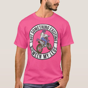 Womens Put Something Exciting Between My Legs Moto T-Shirt