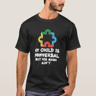 Womens Puzzle My Child Is Nonverbal Mama Aint Auti T-Shirt