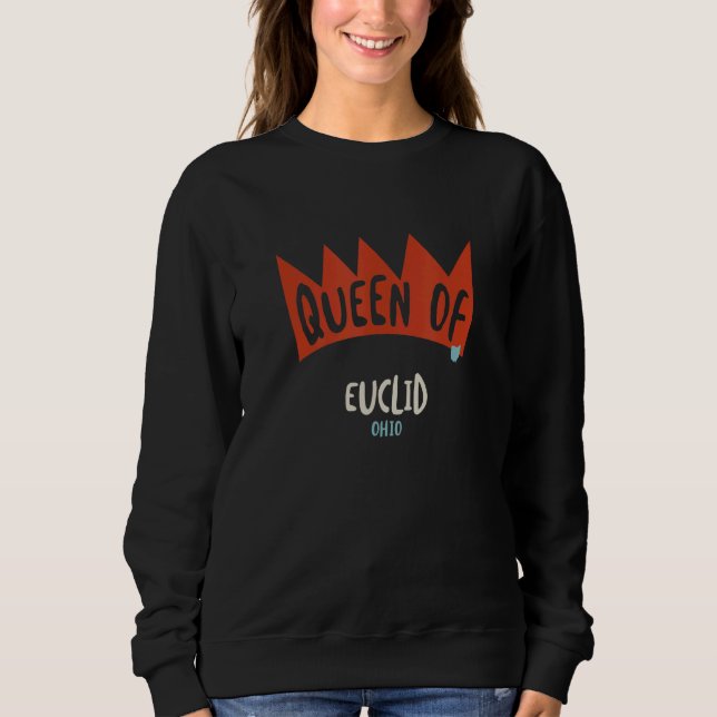 Womens Queen of Euclid Ohio OH  Girls Sweatshirt (Front)