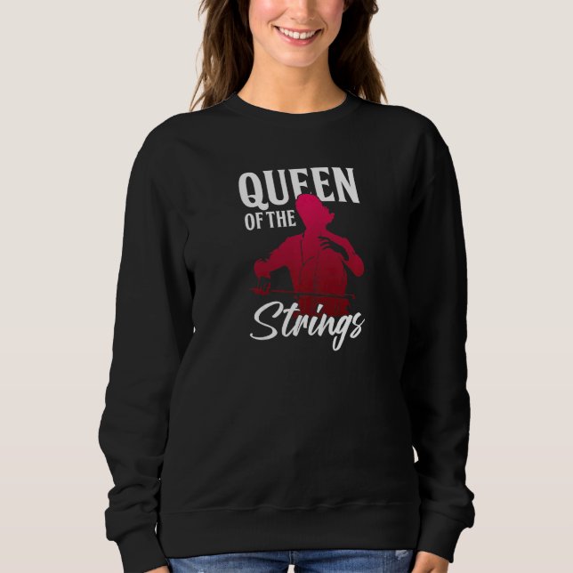 Womens Queen Of Strings Cello Player Cellist Music Sweatshirt (Front)