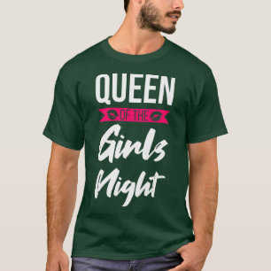 Womens queen of the girls night party ladies bride T-Shirt