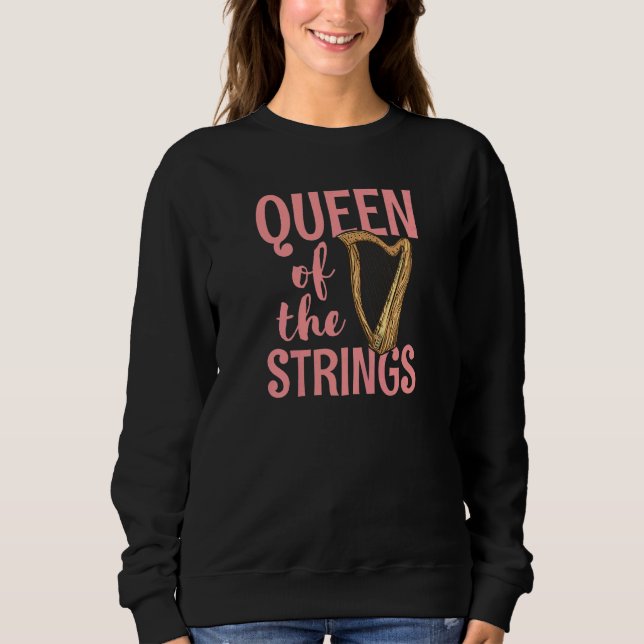 Womens Queen of the strings Quote for a Harp Playe Sweatshirt (Front)